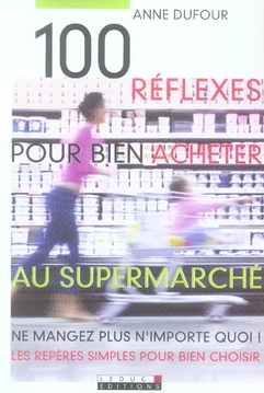 CENT REFLEXES POUR BIEN ACHETER AU SUPERMARCHE
