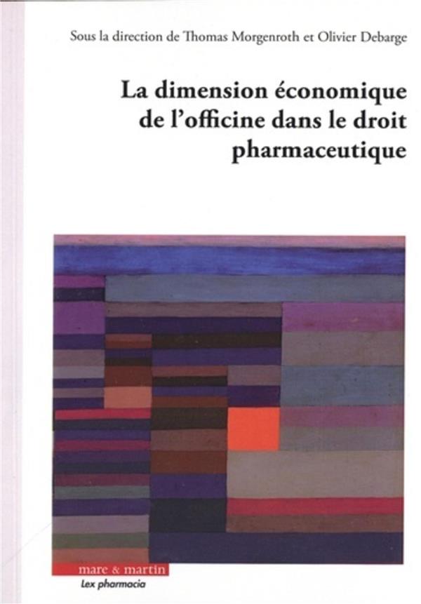 LA DIMENSION ECONOMIQUE DE L'OFFICINE DANS LE DROIT PHARMACEUTIQUE LA DIMENSION ECONOMIQUE DE L'OFFICINE DANS LE DROIT PHARMACEUTIQUE
