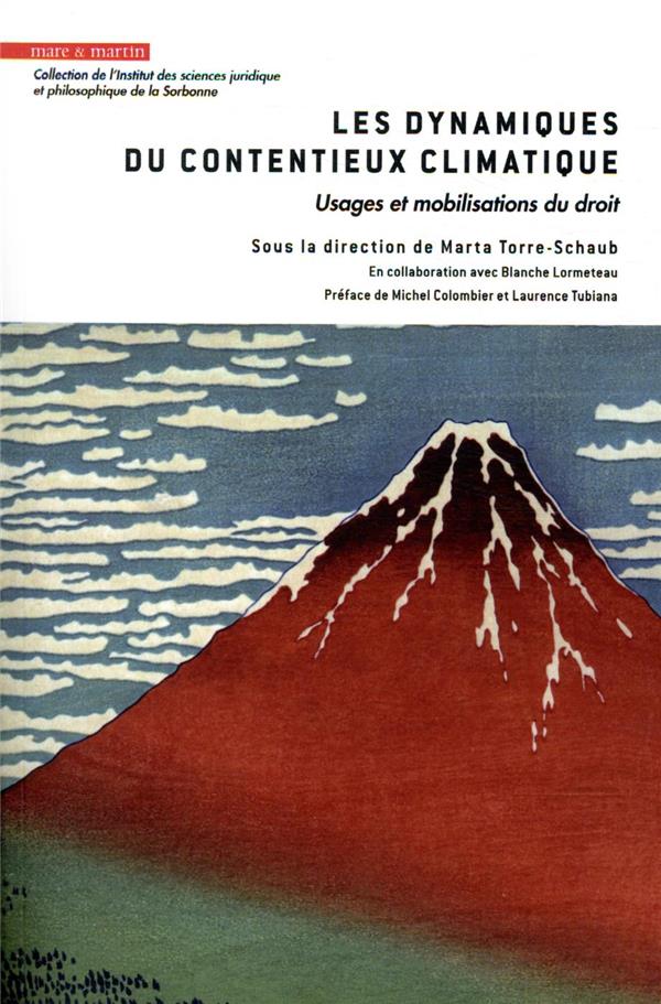 LES DYNAMIQUES DU CONTENTIEUX CLIMATIQUE - USAGES ET MOBILISATIONS DU DROIT. PREFACE DE MICHEL COLOM
