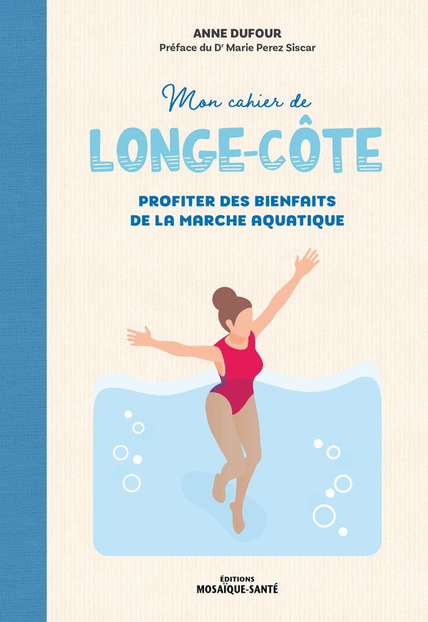 MON CAHIER DE LONGE-COTE - PROFITER DES BIENFAITS DE LA MARCHE AQUATIQUE