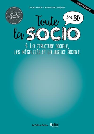 TOUTE LA SOCIO EN BD T4 : STRUCTURE SOCIALE, INEGALITES ET JUSTICE SOCIALE