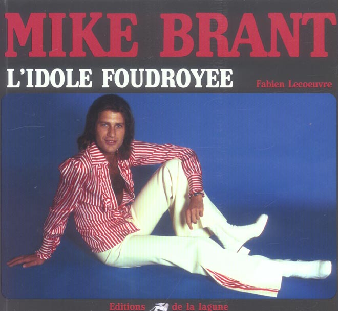 MIKE BRANT L'IDOLE FOUDROYEE