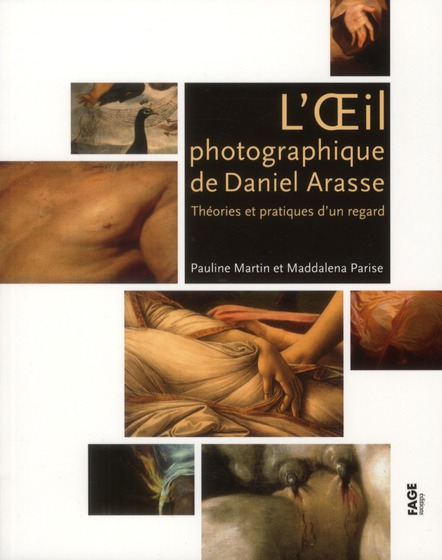 L'OEIL PHOTOGRAPHIQUE DE DANIEL ARASSE - THEORIES ET PRATIQUE
