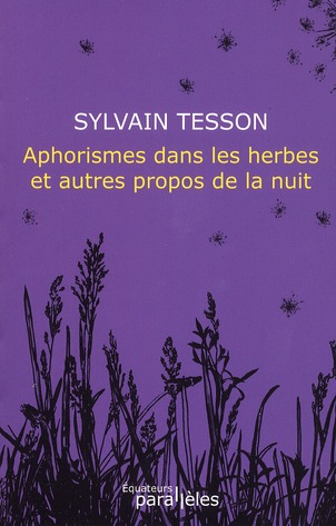 APHORISMES DANS LES HERBES ET AUTRES PROPOS DE LA NUIT