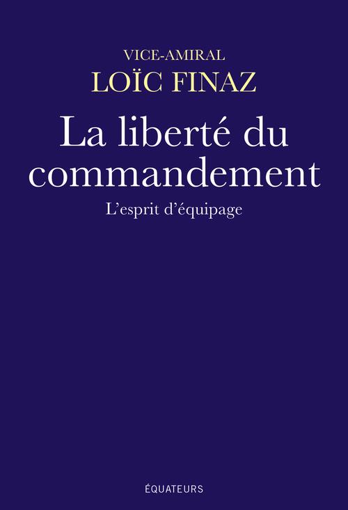 LA LIBERTE DU COMMANDEMENT - L'ESPRIT D'EQUIPAGE