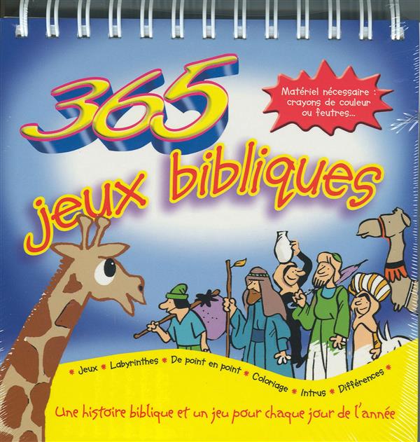 365 JEUX BIBLIQUES. UNE HISTOIRE BIBLIQUE ET UN JEU POUR CHAQUE JOUR DE L'ANNEE