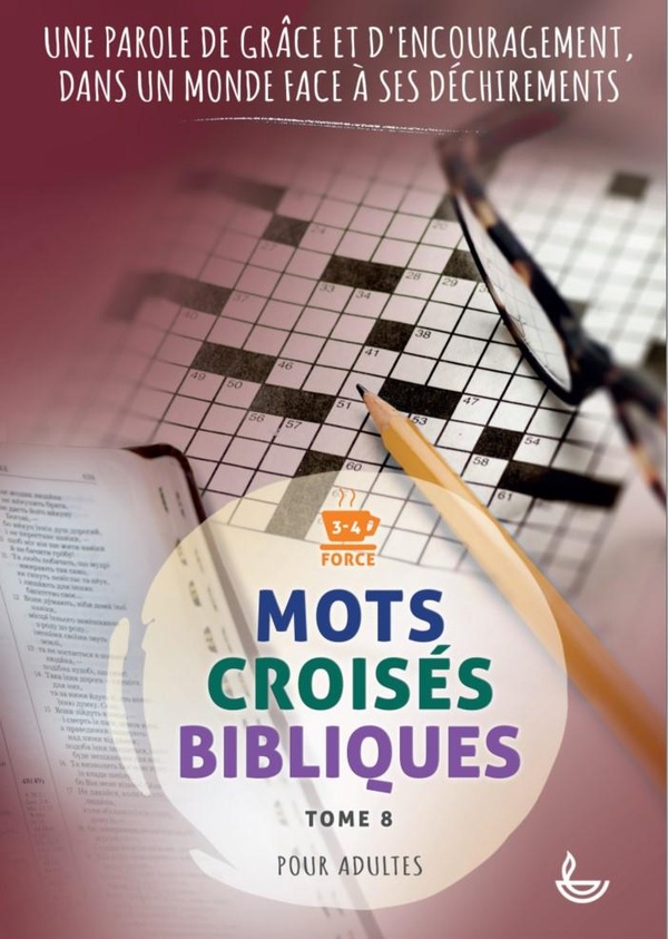 MOTS CROISES BIBLIQUES, TOME 8 - UNE PAROLE DE GRACE ET DENCOURAGEMENT, DANS UN MONDE FACE A SES DEC