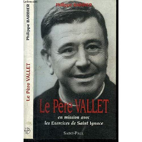 LE PERE VALLET - EN MISSION AVEC LES EXERCICES DE SAINT IGNACE : POUR LES HOMMES ADULTES