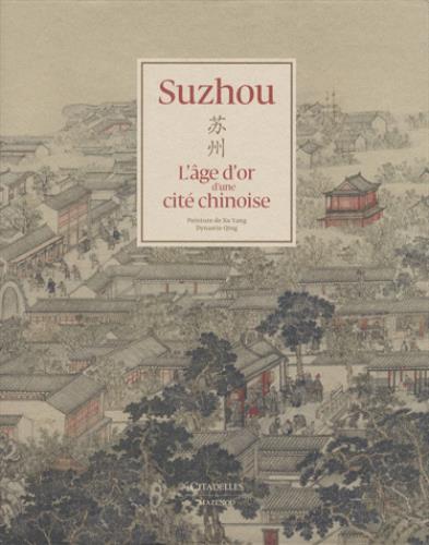 SUZHOU - L'AGE D'OR D'UN CITE CHINOISE