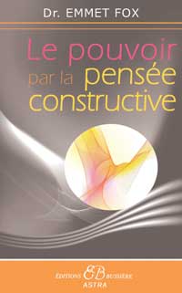 LE POUVOIR PAR LA PENSEE CONSTRUCTIVE