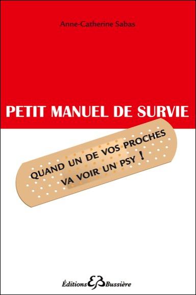 PETIT MANUEL DE SURVIE - QUAND UN DE VOS PROCHES VA VOIR UN PSY !