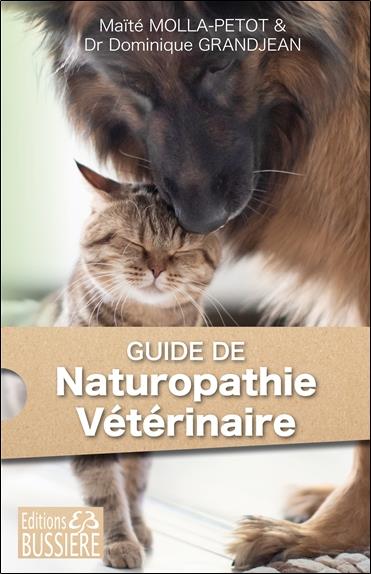 GUIDE DE NATUROPATHIE VETERINAIRE POUR CHIENS ET CHATS