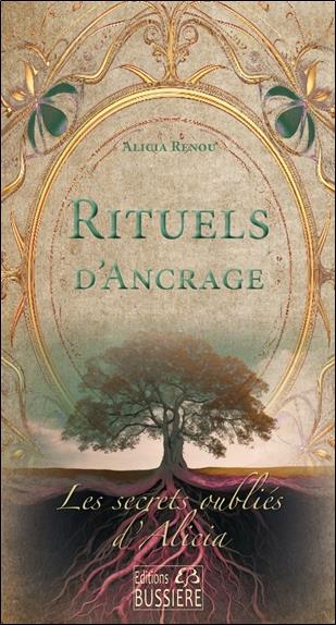 RITUELS D'ANCRAGE - LES SECRETS OUBLIES D'ALICIA