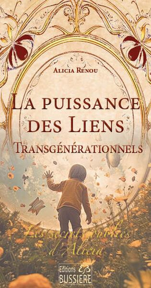 LA PUISSANCE DES LIENS TRANSGENERATIONNELS - LES SECRETS OUBLIES D'ALICIA