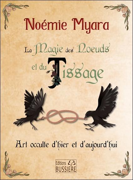 LA MAGIE DES NOEUDS ET DU TISSAGE - ART OCCULTE D'HIER ET D'AUJOURD'HUI