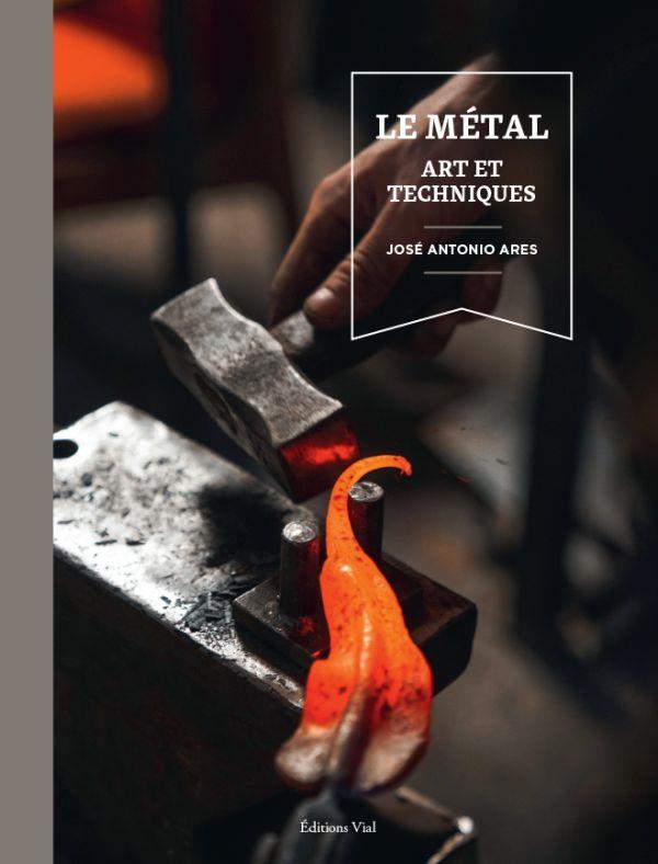 LE METAL. ART ET TECHNIQUES