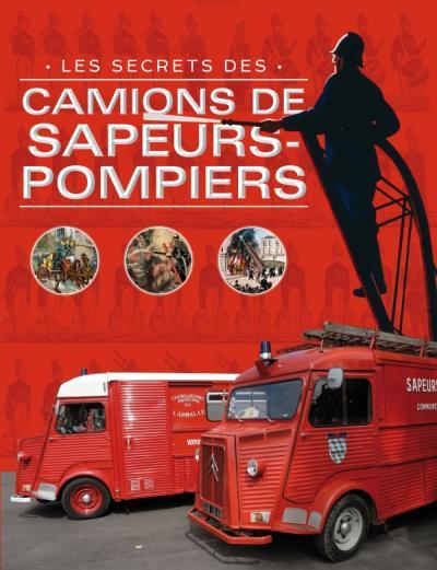 LES SECRETS DES CAMIONS DE SAPEURS-POMPIERS
