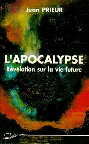 L'APOCALYPSE - REVELATION SUR LA VIE FUTURE