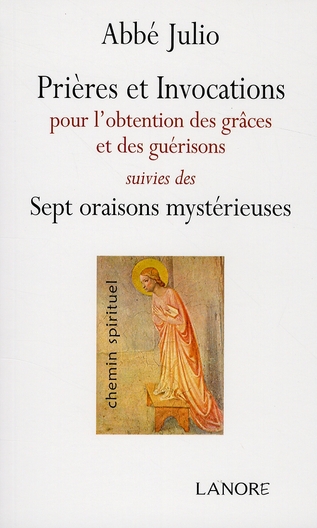 PRIERES ET INVOCATIONS POUR L'OBTENTION DES GRACES ET DES GUERISONS SUIVIES DES SEPT ORAISONS MYSTER