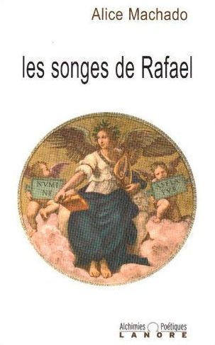 LES SONGES DE RAFAEL - ALCHIMIES POETIQUES
