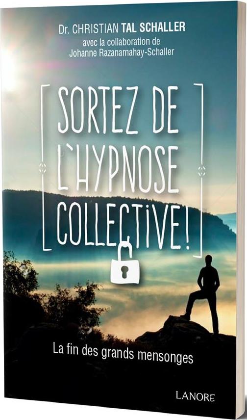 SORTEZ DE L'HYPNOSE COLLECTIVE - LA FIN DES GRANDS MENSONGES