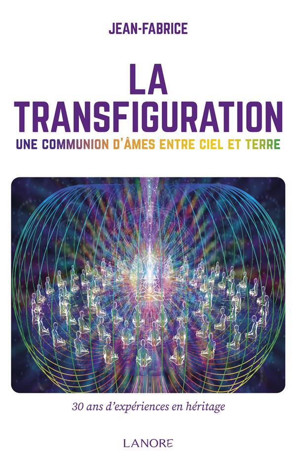 LA TRANSFIGURATION - LA COMMUNICATION D'AMES ENTRE CIEL ET TERRE