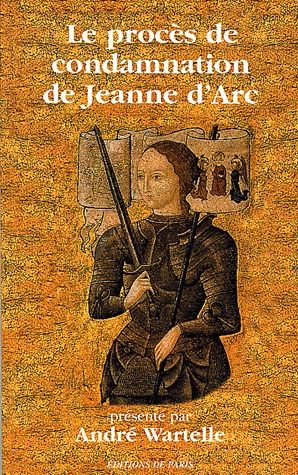 LE PROCES DE CONDAMNATION DE JEANNE D'ARC