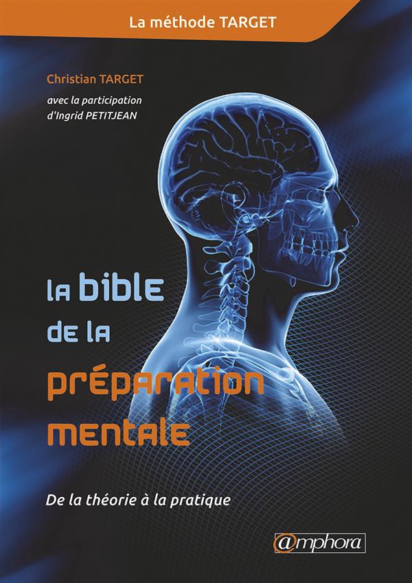 LA BIBLE DE LA PREPARATION MENTALE - LA METHODE TARGET : DE LA THEORIE A LA PRATIQUE
