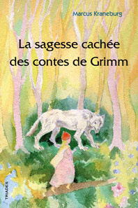 LA SAGESSE CACHEE DES CONTES DE GRIMM