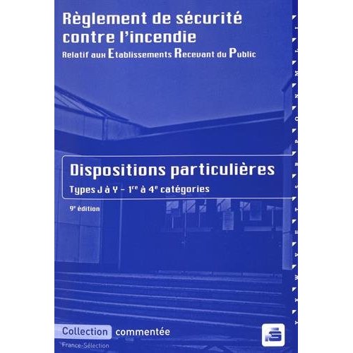 REGLEMENT DE SECURITE CONTRE L'INCENDIE DISPOSITIONS PARTICULIERES TYPES J A Y-1ER A 4E CATEGORIES