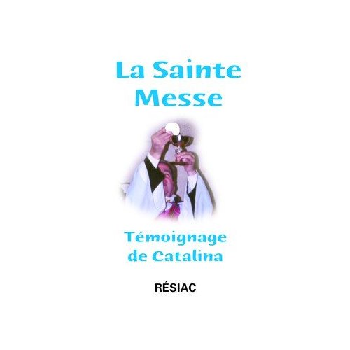 LA SAINTE MESSE TEMOIGNAGE DE CATALINA