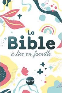 HORS COLLECTION BIBLIO LA BIBLE A LIRE EN FAMILLE - SANS LES DEUTEROCANONIQUES, VERSION PAROLE DE VI