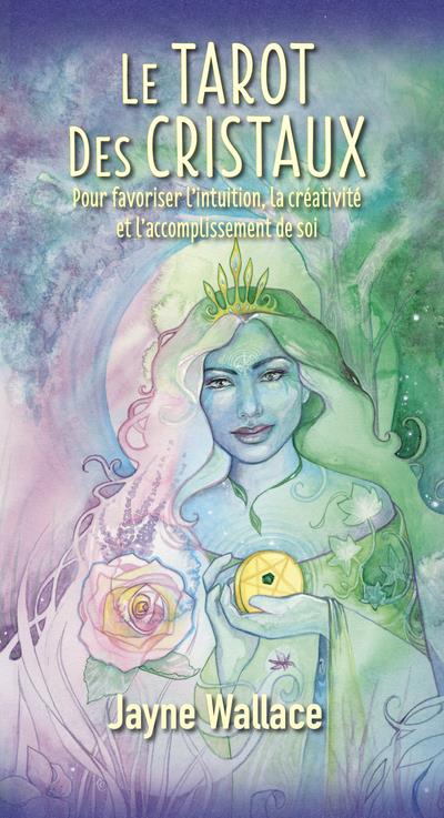 LE TAROT DES CRISTAUX - POUR FAVORISER L'INTUITION, LA CREATIVITE ET L'ACCOMPLISSEMENT DE SOI