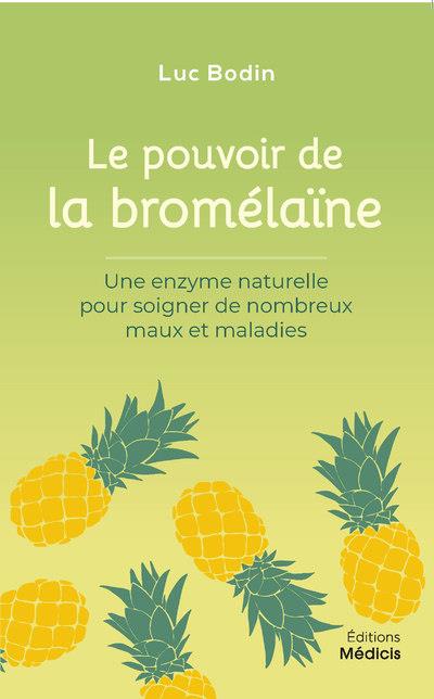 LA BROMELAINE - UNE ENZYME NATURELLE POUR SOIGNER DE NOMBREUX PROBLEMES DE SANTE 2ED