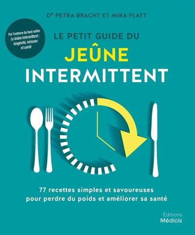 LE PETIT GUIDE DU JEUNE INTERMITTENT - 77 RECETTES SIMPLES ET SAVOUREUSES POUR PERDRE DU POIDS