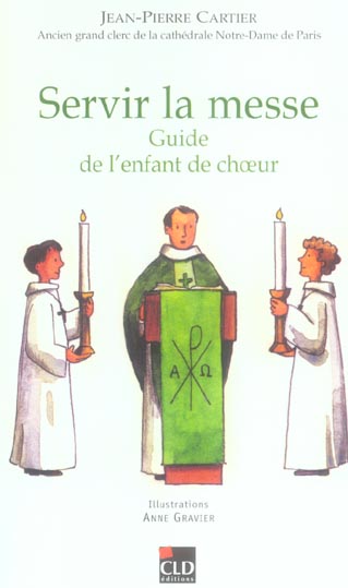 SERVIR LA MESSE GUIDE DE L'ENFANT DE CHOEUR