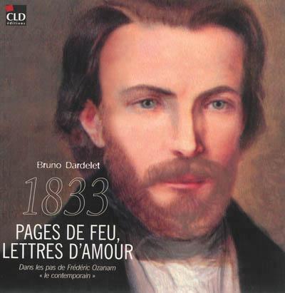 1833 PAGES DE FEU LETTRES D'AMOUR DANS LES PAS DE FREDERIC OZANAM
