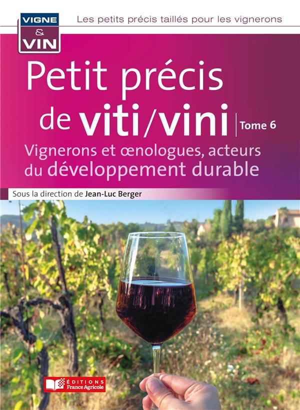 PETIT PRECIS DE VITICULTURE ET VINICULTURE TOME 6 - VIGNERONS ET NOLOGUES, ACTEURS DU DEVELOPPEMENT