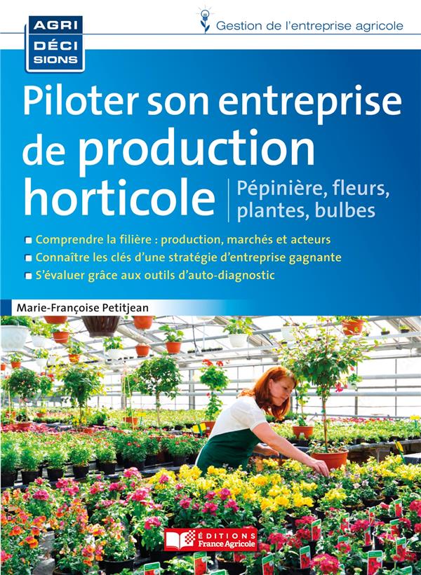 PILOTER SON ENTREPRISE DE PRODUCTION HORTICOLE - FLEURS, PLANTES, PEPINIERE, BULBES