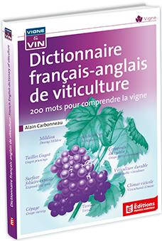 DICTIONNAIRE FRANCAIS ANGLAIS DE VITICULTURE - 200 MOTS POUR COMPRENDRE LA VIGNE