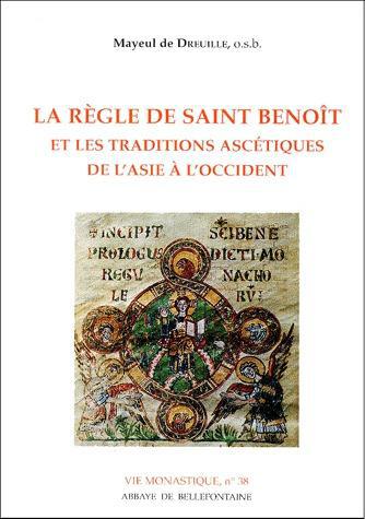 LA REGLE DE SAINT BENOIT ET LES TRADITIONS ASCETIQUES DE L'ASIE A L'OCCIDENT