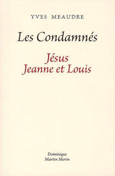 LES CONDAMNE, JESUS JEANNE ET LOUIS