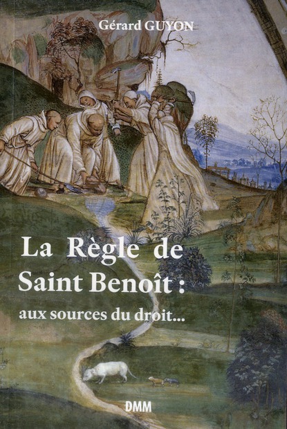 LA REGLE DE SAINT BENOIT AUX SOURCES DU DROIT
