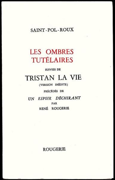 LES OMBRES TUTELAIRES SUIVIES DE TRISTAN LA VIE. PREFACE DE RENE ROUGERIE