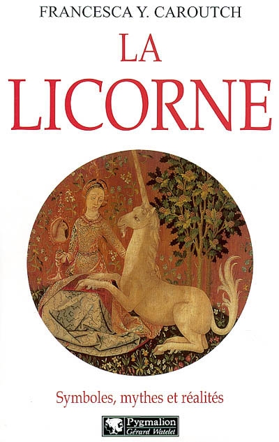 LA LICORNE - SYMBOLES, MYTHES ET REALITES