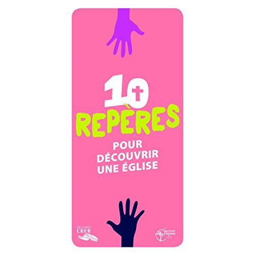 10 REPERES POUR DECOUVRIR UNE EGLISE - UNITE-  EDITIONS CRER