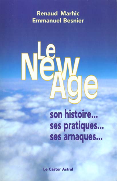 LE NEW AGE - SON HISTOIRE, SES PRATIQUES, SES ARNAQUES