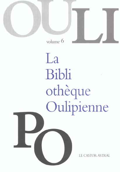 LA BIBLIOTHEQUE OULIPIENNE - TOME 6