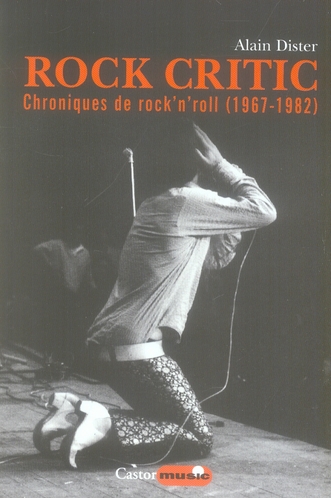 ROCK CRITIC - CHRONIQUES DE ROCK & ROLL 1967-1987