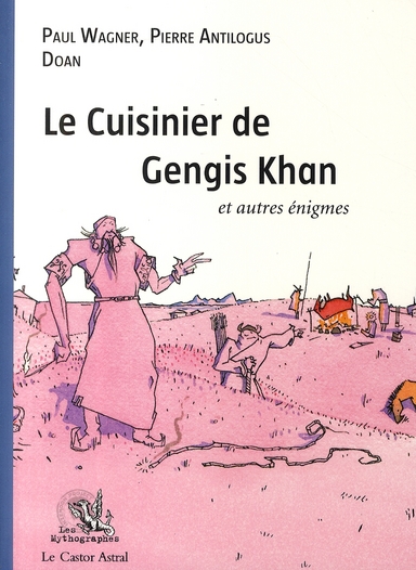LE CUISINIER DE GENGIS KHAN ET AUTRES ENIGMES